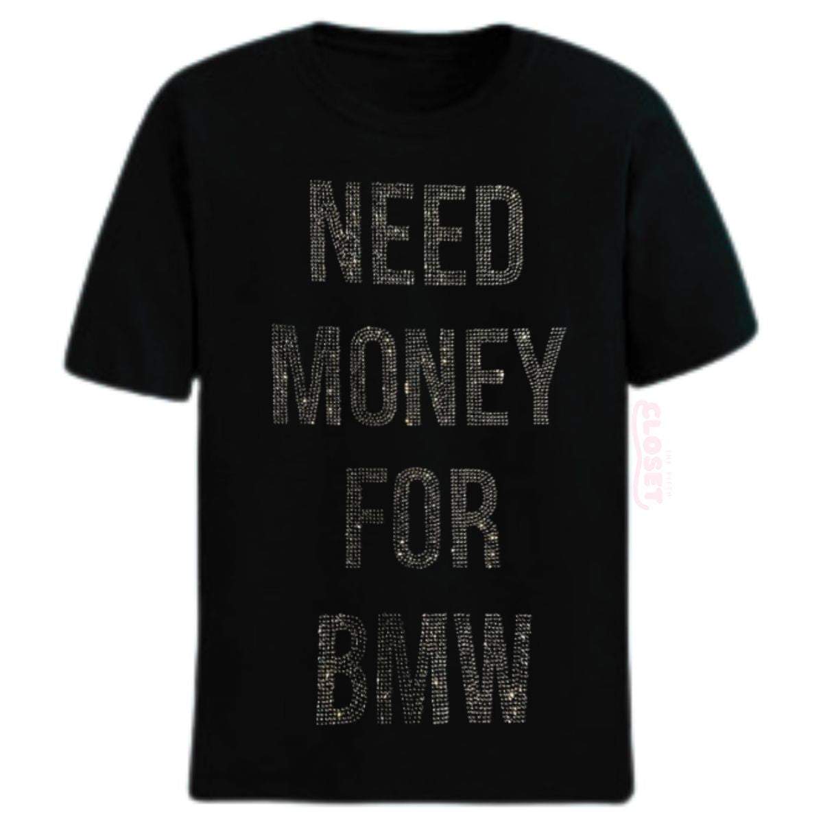 Need Money for BMW – Diamond work Shirt
